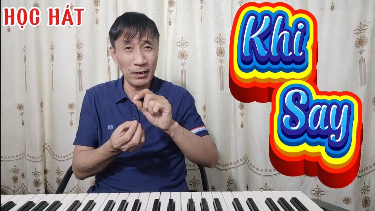 Học hát bài: Khi Say