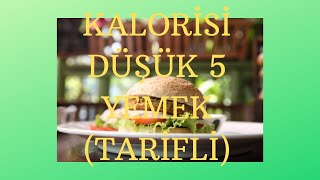 KALORİSİ DÜŞÜK 5 YEMEK (TARİFLİ)!