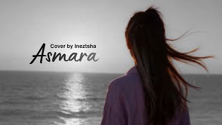 Asmara – Setia Band | Cover by Ineztsha