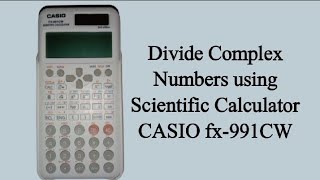 Divide Complex Numbers using Scientific Calculator Casio fx-991CW