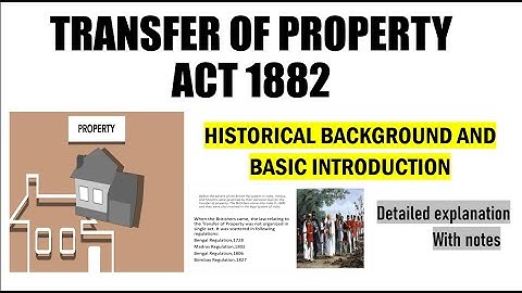 Historical background and Basic introduction to Transfer of property act 1882 with notes/ TPA