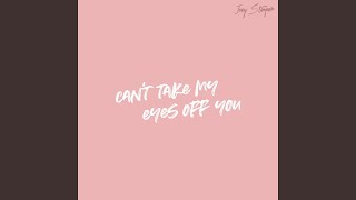 Can’t Take My Eyes off You