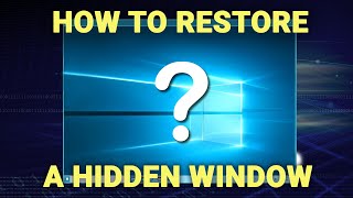 How to get a hidden Window back on the screen...