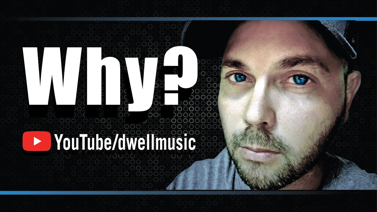 WHY? Dwell YouTube
