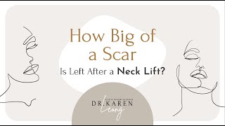 How Big of a Scar Is Left After a Neck Lift? - Dr. Karen Leong