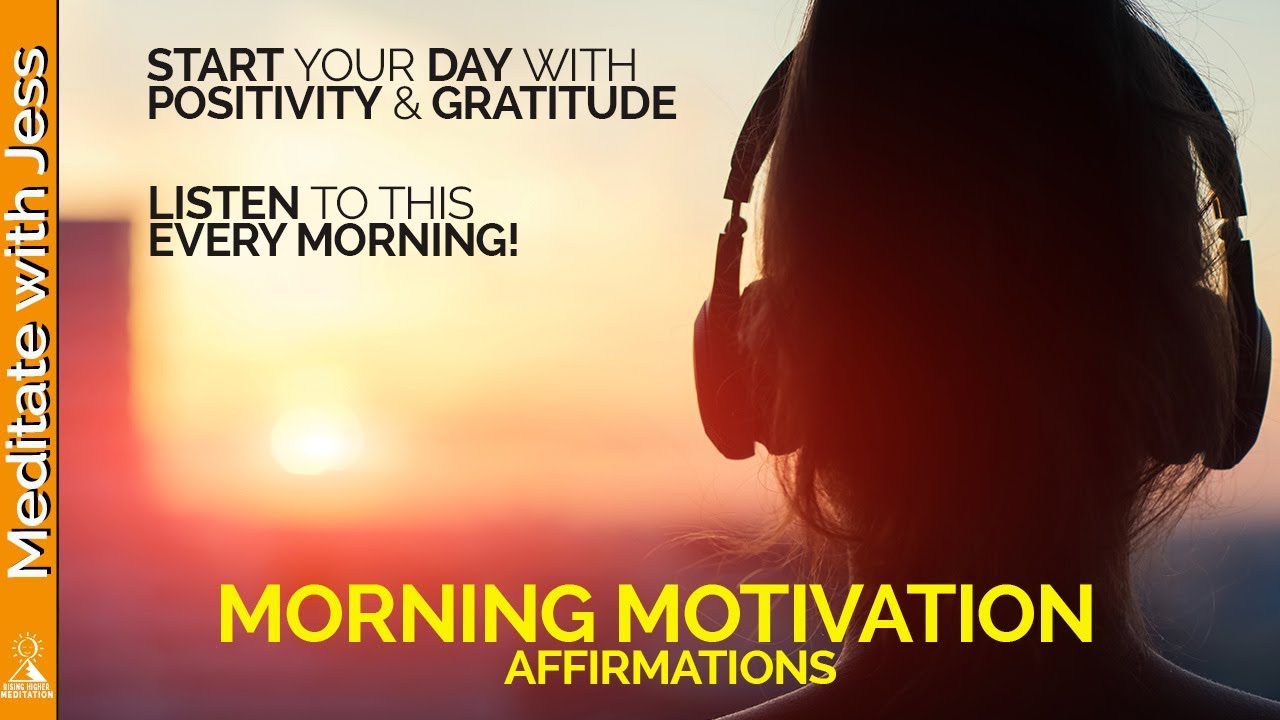 MORNING MOTIVATION   Start Your Day with Affirmations of Positivity  Gratitude  Consciousness   Love