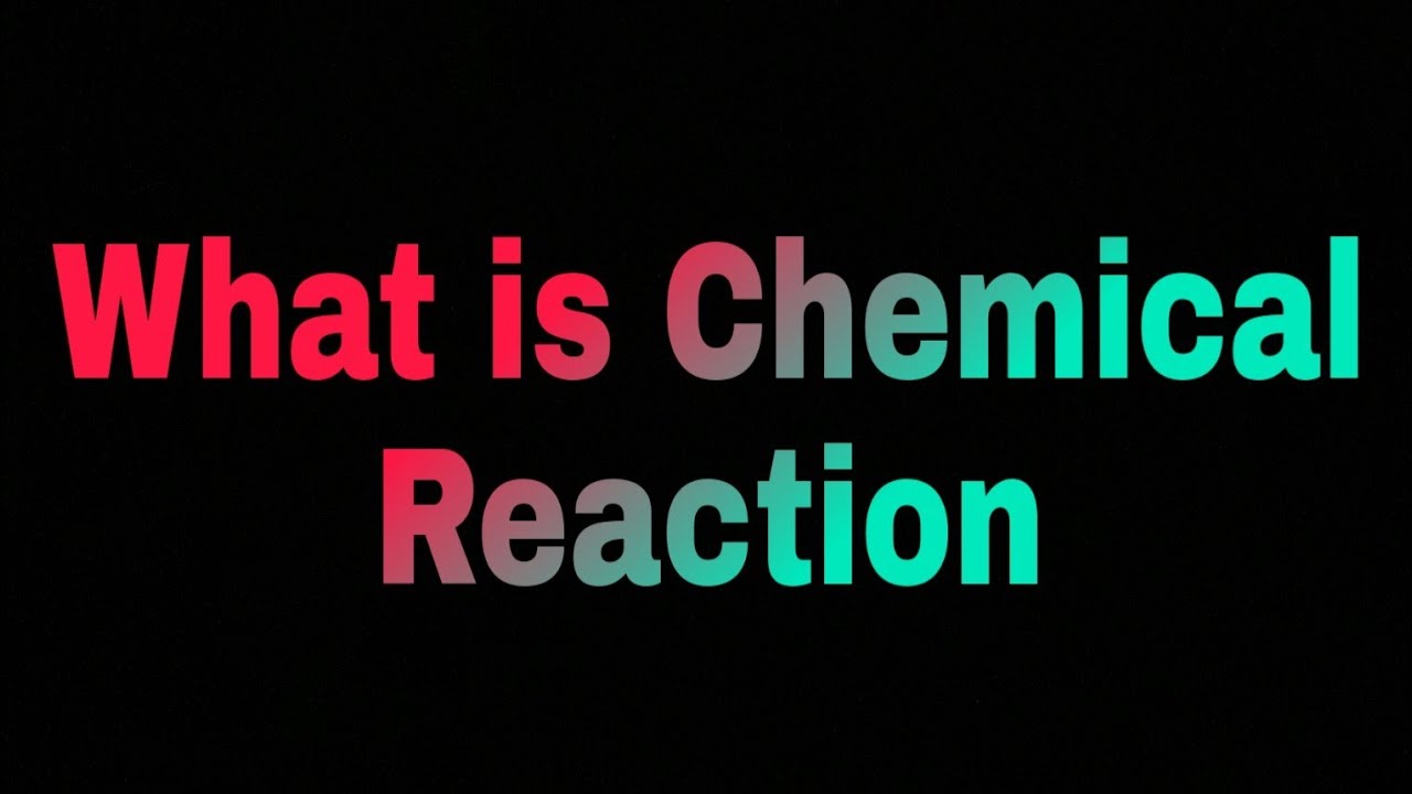 What Is Chemical Reaction Part 2 YouTube
