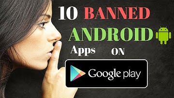 10 Banned Apps on Google Play Store - secret android apps - apps not on playstore