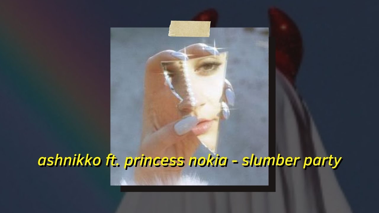 Ashnikko ft. Princess Nokia Slumber Party (Slowed and Reverb) ooh