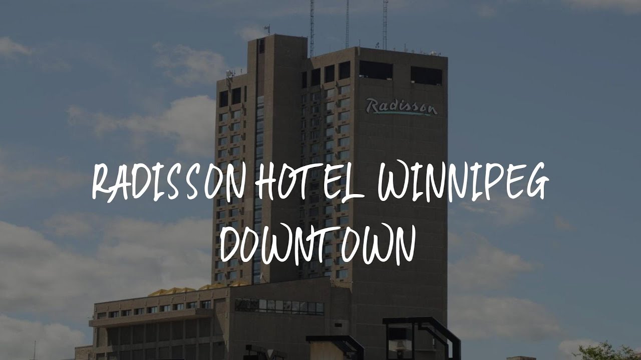 Radisson Hotel Winnipeg Downtown Review Winnipeg , Canada YouTube