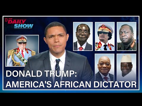 Trevor Noah Compares Trump to African Dictators Before and After the 2016 Election | The Daily Show