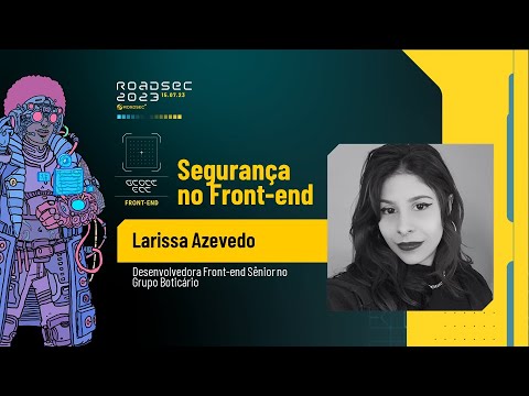 Segurança no Front-end | Larissa Azevedo