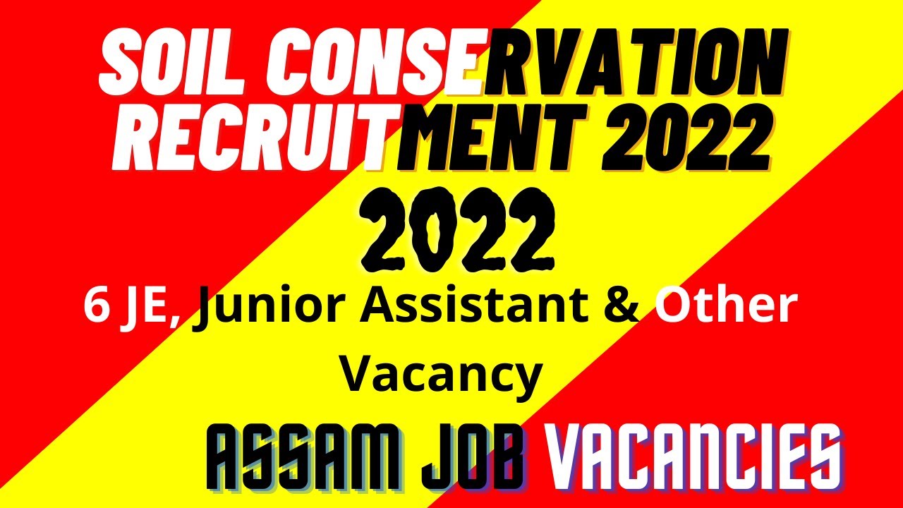 SOIL CONSERVATION ASSAM RECRUITMENT 2022 ASSAM JOB NEWS TODAY ASSAM