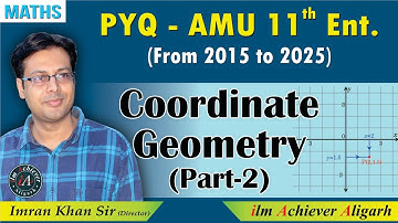 AMU 11 Entrance Science | Coordinate Geometry PYQ (2015-2025) Part-2 | By Imran Sir  
