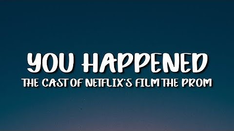 The Prom Movie Cast - You Happened (Lyrics)