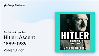 Hitler: Ascent 1889-1939 by Volker Ullrich · Audiobook preview