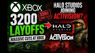 Xbox in Crisis? 3,200 Jobs Cut, Halo Studios Rumors & More