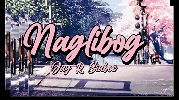 Naglibog by Jay R Siaboc Lyric Video - Bisrock Song