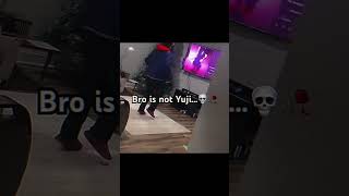 Bro Is Not Yuji Yuji Jump Edit