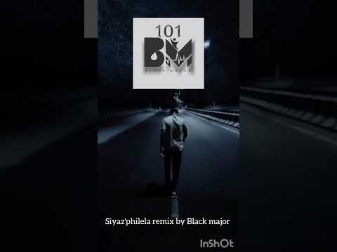 Siyaz'philela remix by Black major 🔥🇿🇦 101 