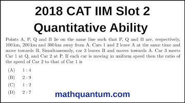 Question 01 2018 CAT IIM Quantitative Ability Slot 2 Points A, P, Q and B lie on the same line