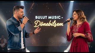 Dönebilsem (Bulut Music) [Official Video]