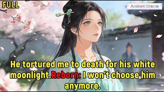 He tortured me to death for his white moonlight.Reborn: I won't choose him anymore.