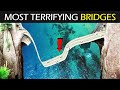 5 Most Terrifying Bridges In The World