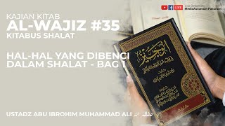 HAL - HAL YANG DIBENCI DALAM SHALAT - BAG 1 | USTADZ ABU IBROHIM MUHAMMAD ALI HAFIDZAHULLAH