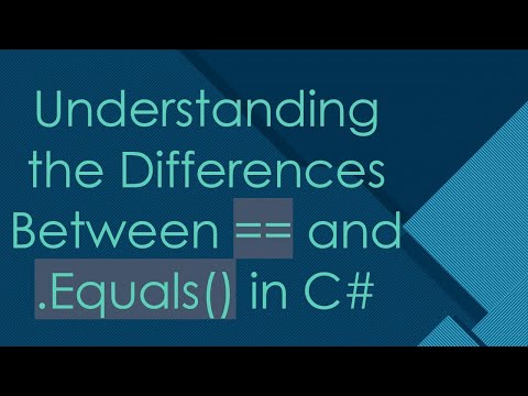 Understanding the Differences Between == and .Equals() in C#