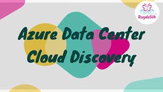 RoyaleSilk® | Azure Cloud Data Center Discovery in ServiceNow CPG