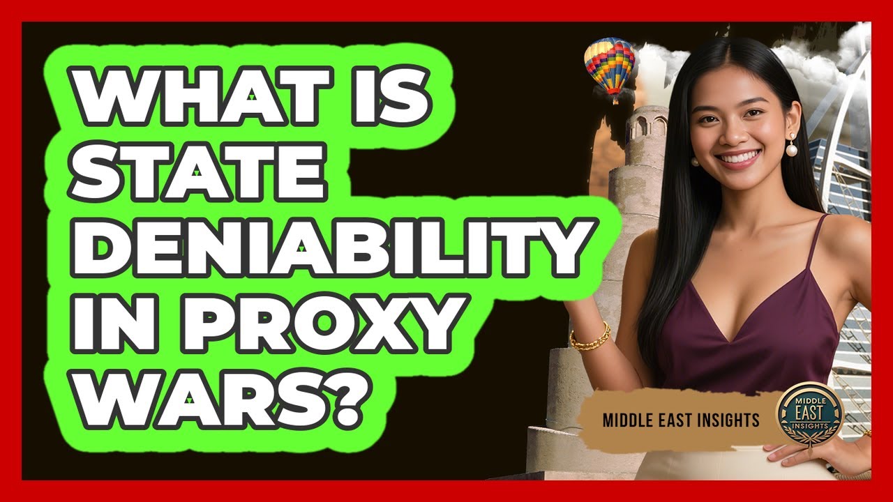 What Is State Deniability In Proxy Wars?