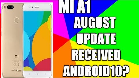 Mi A1 Android 10 Update ? August Security Update Received Mi A1