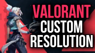 🔮HOW TO SET A CUSTOM RESOLUTION IN VALORANT🔮