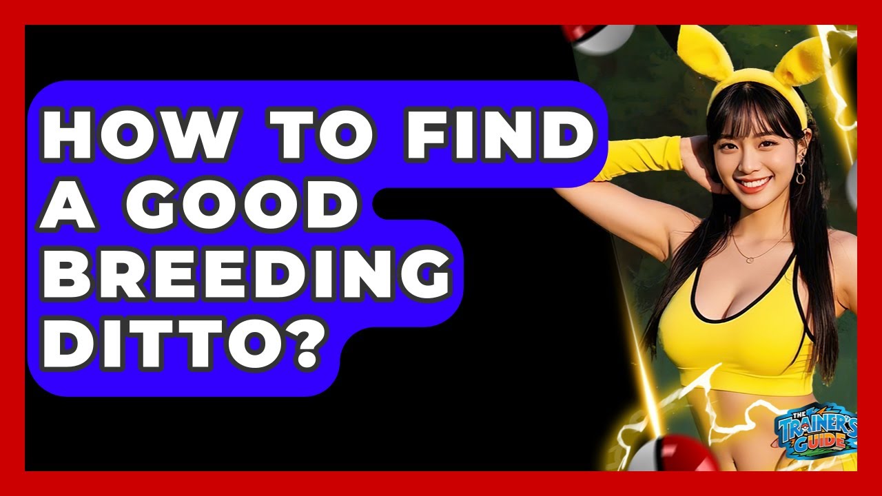 How To Find A Good Breeding Ditto? - The Trainers Guide