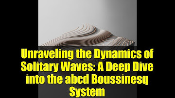 Unraveling the Dynamics of Solitary Waves: A Deep Dive into the abcd Boussinesq System