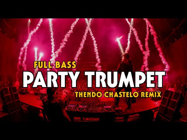 DJ PARTY TRUMPET GACOR (FULL BASS) THENDO CHASTELO REMIX 2024‼️ class=