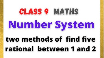 two methods to find five rational numbers between 1 and 2