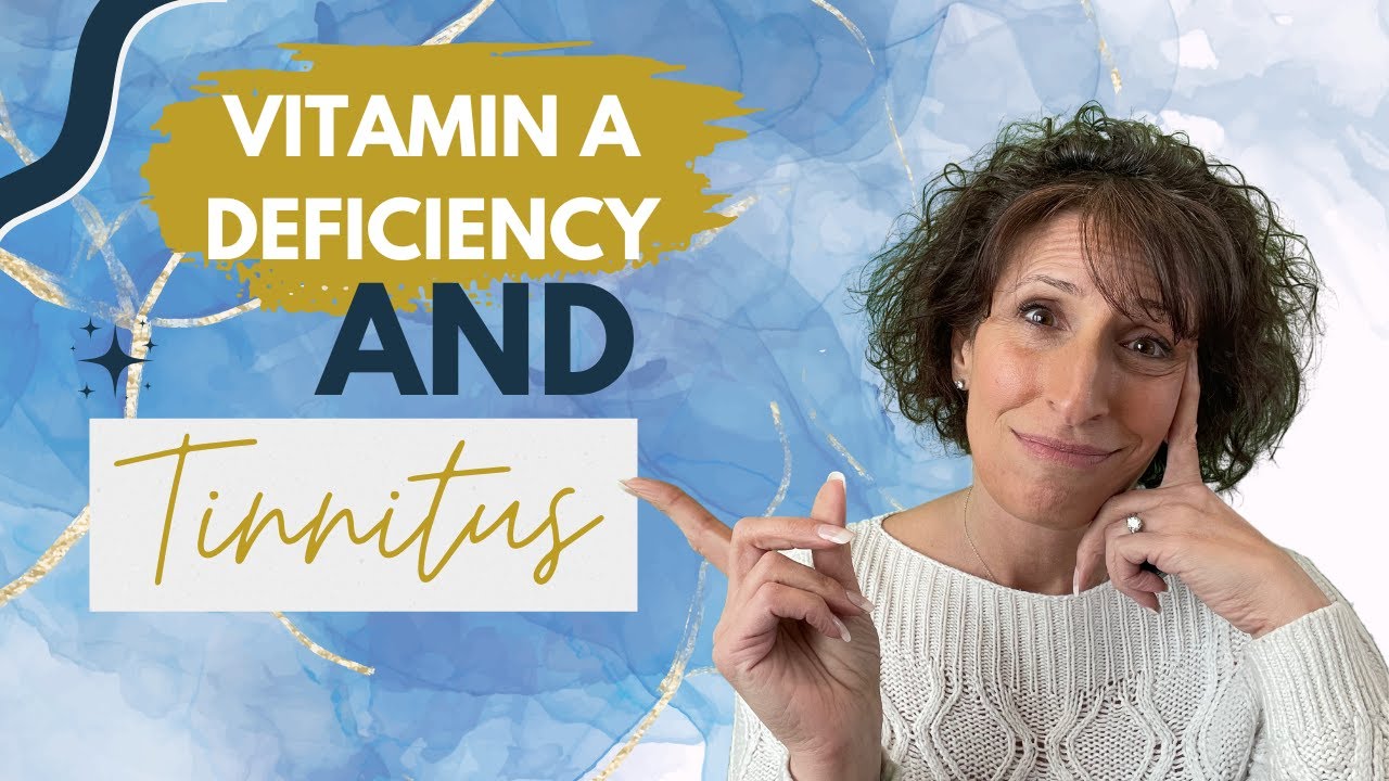 Tinnitus and Vitamin A Deficiency Is there a correlation? YouTube