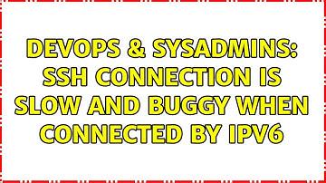 DevOps & SysAdmins: SSH connection is slow and buggy when connected by IPv6