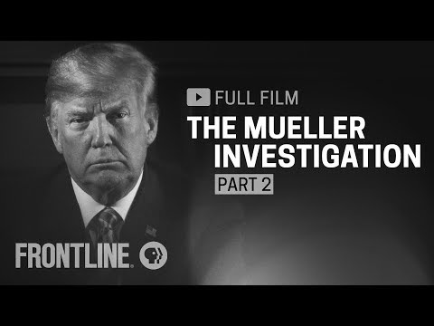 The Mueller Investigation, Part Two (full film) | FRONTLINE - The Mueller Investigation, Part Two (full film) | FRONTLINE