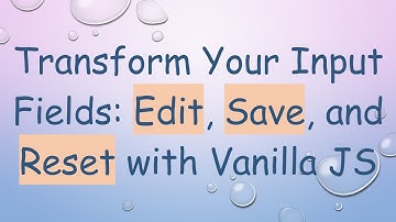 Transform Your Input Fields: Edit, Save, and Reset with Vanilla JS