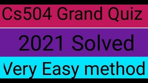 CS504 Grand Quiz 2021 ||cs504 grand quiz || Cs504 Quiz