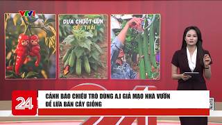Warning: Scam tactics using A.I. to impersonate gardeners and sell fake seedlings | VTV24