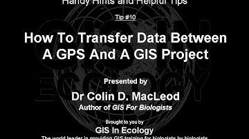 GIS For Biologists: Tip #10 - How To Transfer Data Between A GPS And A GIS Project