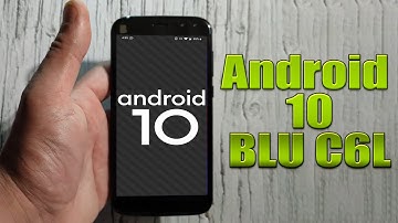 Install Android 10 on BLU C6L (LineageOS 17.1 GSI Treble ROM) - How to Guide!