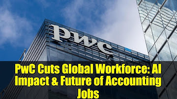 PwC Cuts Global Workforce: AI Impact & Future of Accounting Jobs