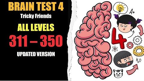 Brain Test 4 Walkthrough: Tricky Friends Levels 311-350 Solution