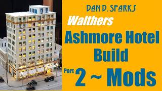 Walthers Ashmore Hotel Build Part 2 ~ Mods