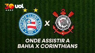 BAHIA X CORINTHIANS: ONDE ASSISTIR À TRANSMISSÃO AO VIVO DO JOGO E HORÁRIO